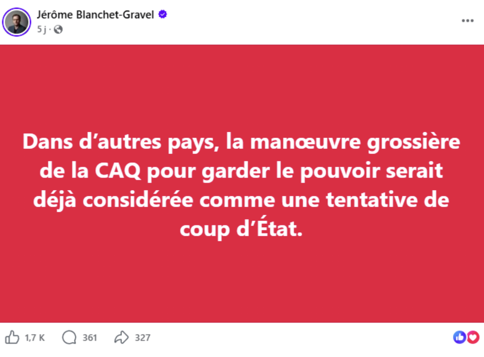 Capture d'écran d'une publication Facebook de Jérôme Blanchet-Gravel : « Dans d'autres pays, la manœuvre grossière de la CAQ pour garder le pouvoir serait déjà considérée comme une tentative de coup d'État. »